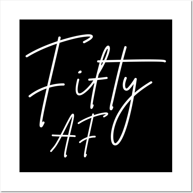 Fifty AF I - Birthday Gift Wall Art by lemonpepper